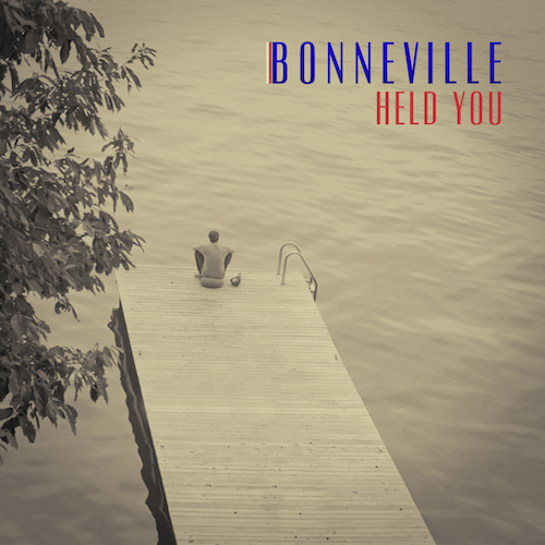 Bonneville Explores A More Intimate Vibe With ‘Held You’